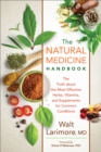 Image for Natural Medicine Handbook: The Truth About the Most Effective Herbs, Vitamins, and Supplements for Common Conditions