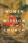 Image for Women in the mission of the church: their opportunities and obstacles throughout Christian history