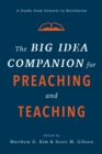 Image for The big idea companion for preaching and teaching: a guide from Genesis to Revelation