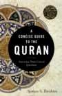 Image for A Concise Guide to the Quran: Answering Thirty Critical Questions