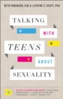 Image for Talking With Teens About Sexuality: Critical Conversations About Social Media, Gender Identity, Same-Sex Attraction, Pornography, Purity, Dating, Etc