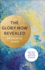 Image for Glory Now Revealed: What We&#39;ll Discover About God in Heaven