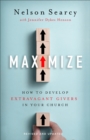Image for Maximize: How to Develop Extravagant Givers in Your Church