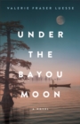 Image for Under the bayou moon: a novel