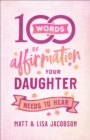 Image for 100 Words of Affirmation Your Daughter Needs to Hear