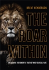 Image for The Roar Within: Unleashing the Powerful Truth of Who You Really Are