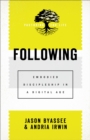Image for Following: embodied discipleship in a digital age
