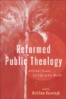 Image for Reformed public theology: a global vision for life in the world