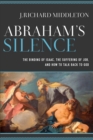 Image for Abraham&#39;s silence: the binding of Isaac, the suffering of Job, and how to talk back to God