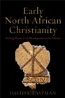 Image for Early North African Christianity: turning points in the development of the church