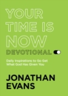 Image for Your Time Is Now: Get What God Has Given You