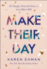 Image for Make their day: 101 simple, powerful ways to love others well
