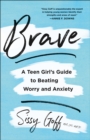 Image for Brave: A Teen Girl&#39;s Guide to Beating Worry and Anxiety