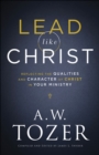 Image for Lead Like Christ: Reflecting the Qualities and Character of Christ in Your Ministry