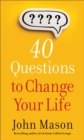 Image for 40 Questions to Change Your Life