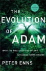 Image for Evolution of Adam: What the Bible Does and Doesn&#39;t Say About Human Origins