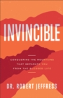 Image for Invincible: Conquering the Mountains That Separate You from the Blessed Life