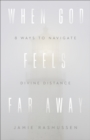 Image for When God Feels Far Away: Eight Ways to Navigate Divine Distance