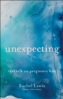 Image for Unexpecting: Real Talk on Pregnancy Loss