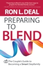 Image for Preparing to Blend: The Couple&#39;s Guide to Becoming a Smart Stepfamily