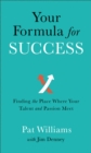 Image for Your Formula for Success: Finding the Place Where Your Talent and Passion Meet