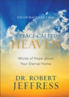 Image for Encouragement from A Place Called Heaven: Words of Hope About Your Eternal Home