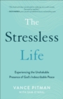 Image for Stressless Life: Experiencing the Unshakable Presence of God&#39;s Indescribable Peace