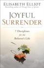 Image for Joyful Surrender: 7 Disciplines for the Believer&#39;s Life