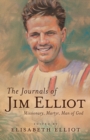 Image for The Journals of Jim Elliot: Missionary, Martyr, Man of God