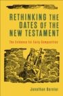 Image for Rethinking the Dates of the New Testament: The Evidence for Early Composition