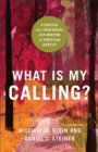 Image for What Is My Calling?: A Biblical and Theological Exploration of Christian Identity