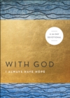 Image for With God I Always Have Hope (With God): A 90-Day Devotional