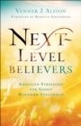 Image for Next-Level Believers: Advanced Strategies for Godly Kingdom Influence