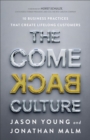 Image for The Come Back Culture: 10 Business Practices That Create Lifelong Customers