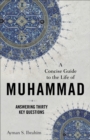 Image for Concise Guide to the Life of Muhammad: Answering Thirty Key Questions