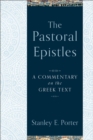 Image for The Pastoral Epistles: a commentary on the Greek text