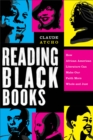 Image for Reading Black Books: How African American Literature Can Make Our Faith More Whole and Just