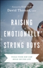 Image for Raising Emotionally Strong Boys: Tools Your Son Can Build On for Life