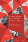 Image for A Christian Theology of Science: Reimagining a Theological Vision of Natural Knowledge
