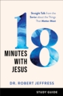 Image for 18 Minutes With Jesus Study Guide: Straight Talk from the Savior About the Things That Matter Most