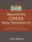 Image for Beyond the Greek New Testament: advanced readings for students of biblical studies
