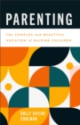 Image for Parenting: the complex and beautiful vocation of raising children