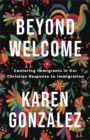Image for Beyond Welcome: Centering Immigrants in Our Christian Response to Immigration