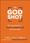 Image for God Shot: 100 Snapshots of God&#39;s Character in Scripture