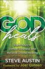 Image for God Heals: Eight Keys to Defeat Sickness and Receive Divine Healing