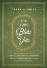 Image for The Lord Bless You: A 28-Day Journey to Experience God&#39;s Extravagant Blessings