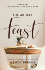 Image for 40-Day Feast: Taste and See the Goodness of God&#39;s Word