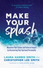 Image for Make Your Splash: Maximize Your Career and Cultural Impact by Discovering Your Spiritual Personality