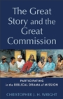Image for The great story and the great commission: participating in the biblical drama of mission