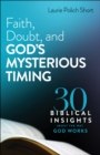Image for Faith, Doubt, and God&#39;s Mysterious Timing: 30 Biblical Insights About the Way God Works